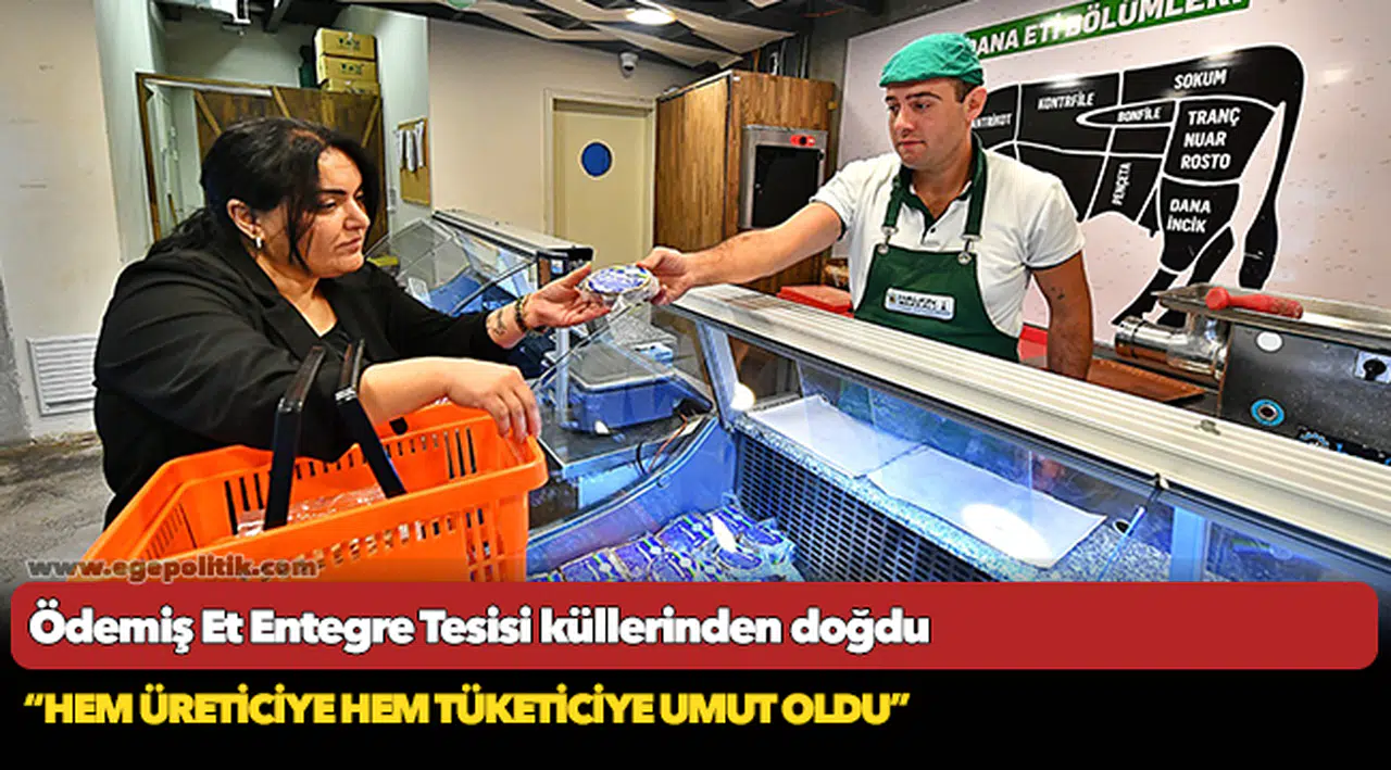 Ödemiş Et Entegre Tesisi küllerinden doğdu