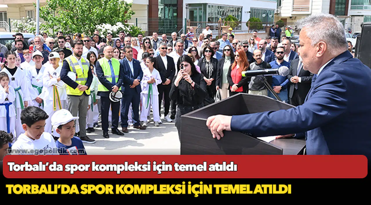 Torbalı’da spor kompleksi için temel atıldı