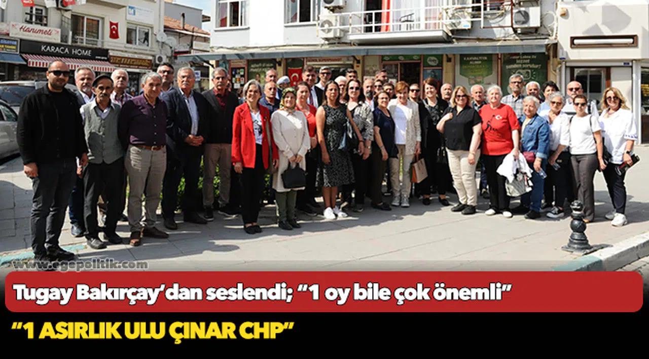 Tugay Bakırçay’dan seslendi; “1 oy bile çok önemli”