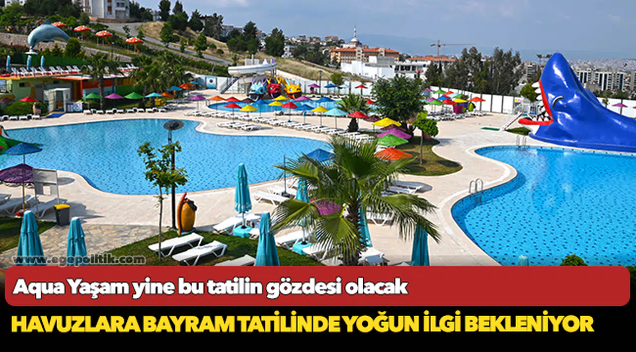 Aqua Yaşam yine bu tatilin gözdesi olacak