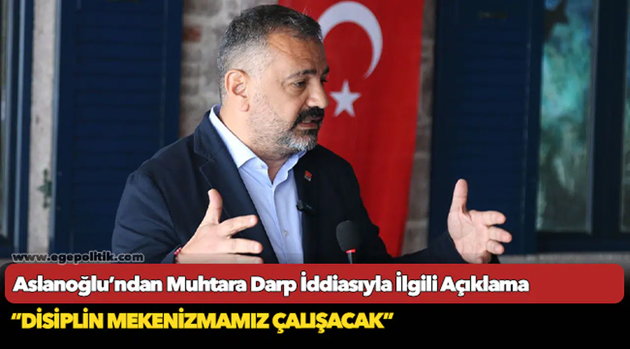 Aslanoğlu’ndan Muhtara Darp İddiasıyla İlgili Açıklama