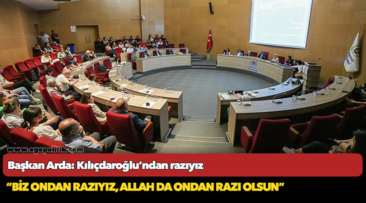 Başkan Arda: Kılıçdaroğlu’ndan razıyız