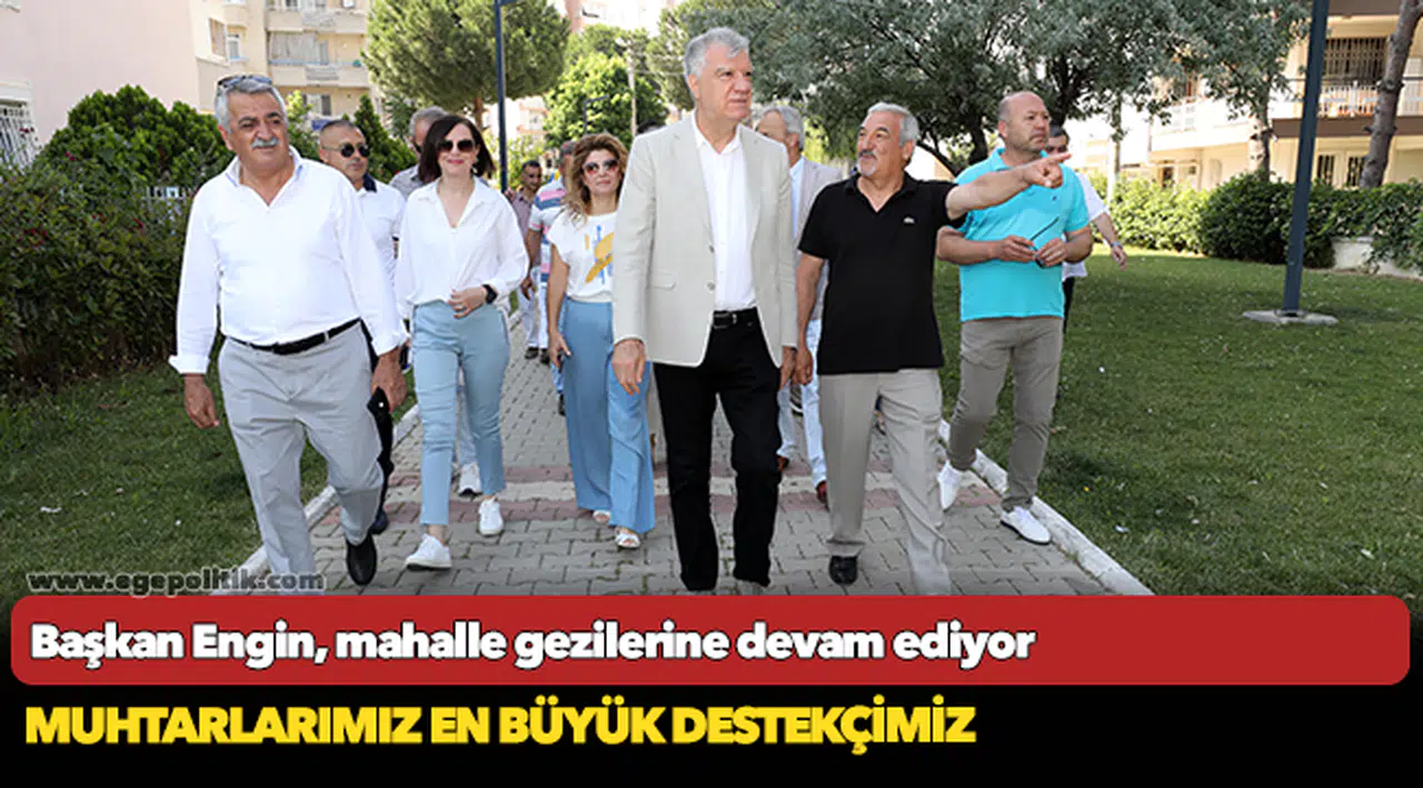 Başkan Engin, mahalle gezilerine devam ediyor