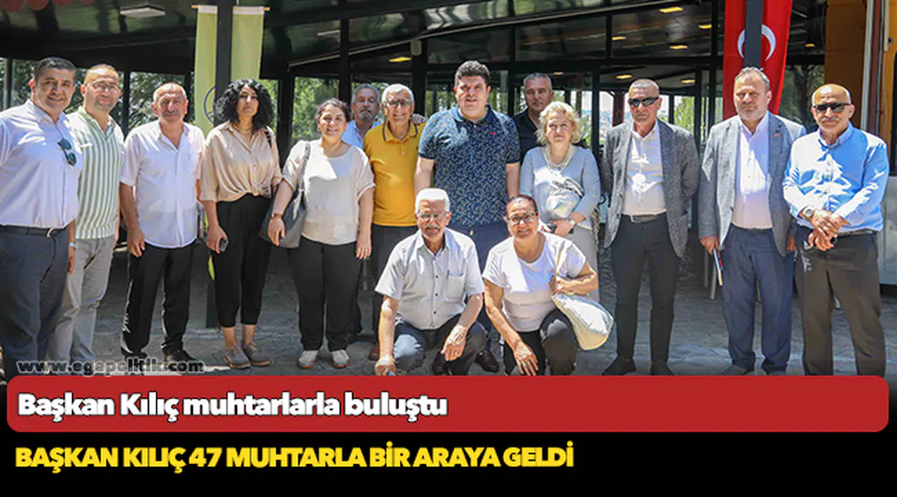 Başkan Kılıç muhtarlarla buluştu