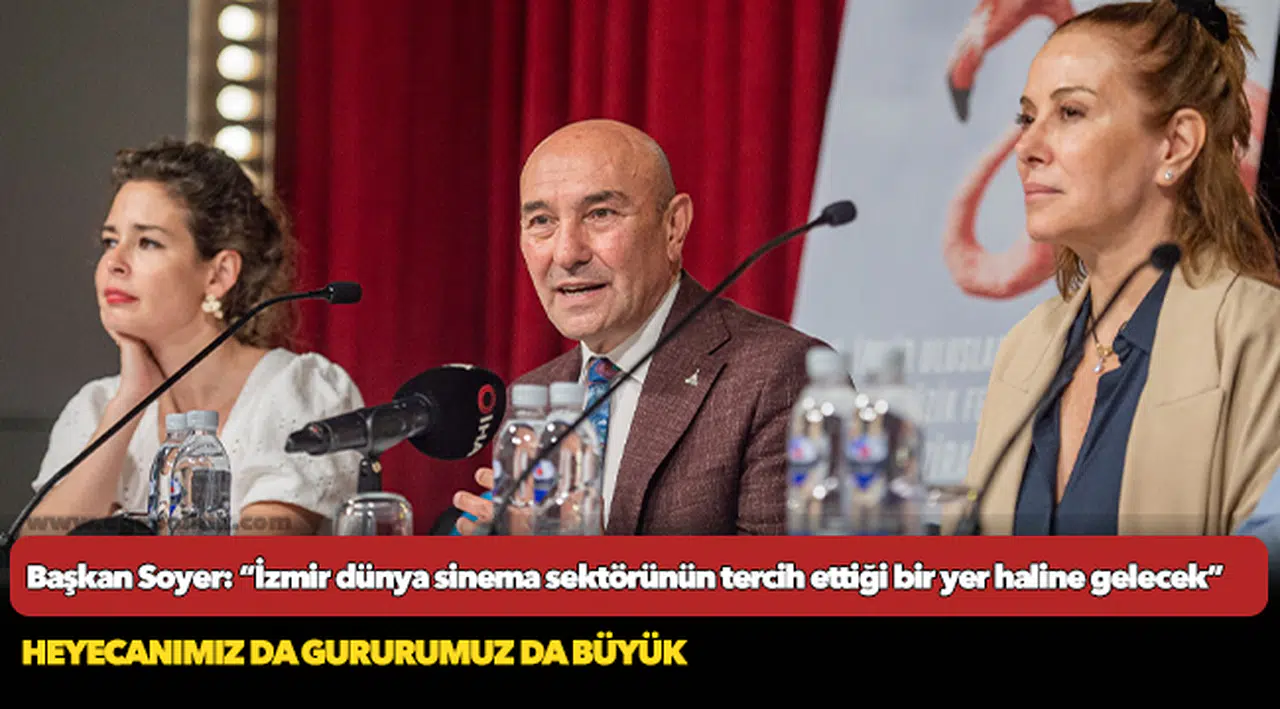 Başkan Soyer: “İzmir dünya sinema sektörünün tercih ettiği bir yer haline gelecek”
