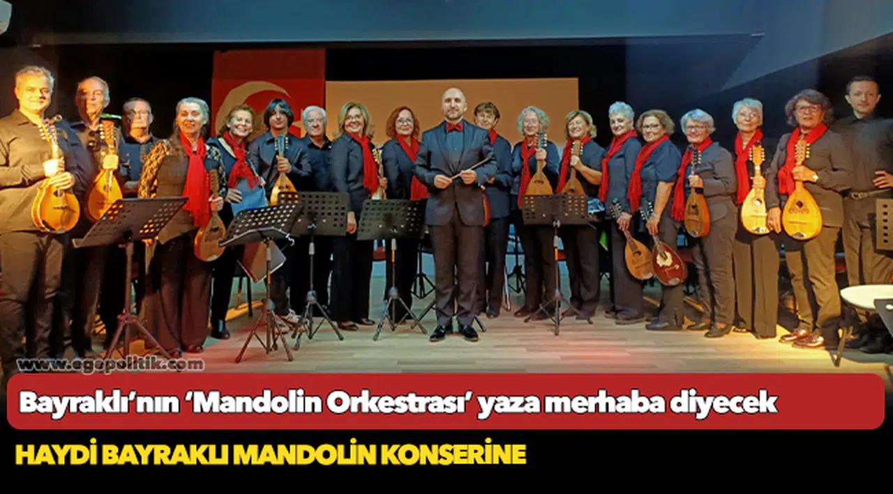 Bayraklı’nın ‘Mandolin Orkestrası’ yaza merhaba diyecek