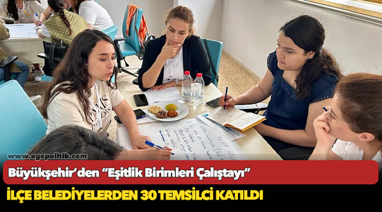 Büyükşehir’den “Eşitlik Birimleri Çalıştayı”