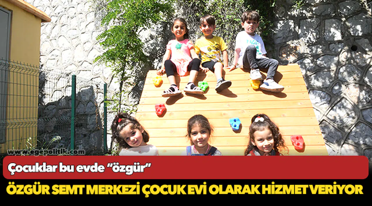 Çocuklar bu evde “özgür”