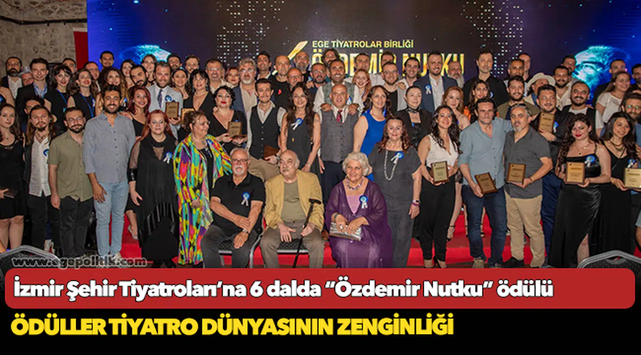 İzmir Şehir Tiyatroları’na 6 dalda “Özdemir Nutku” ödülü