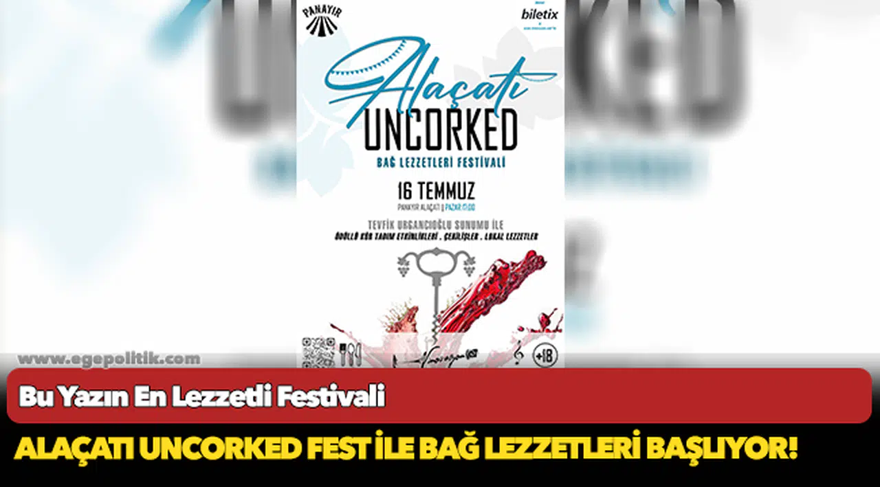 Alaçatı Uncorked Fest ile Bağ Lezzetleri başlıyor!