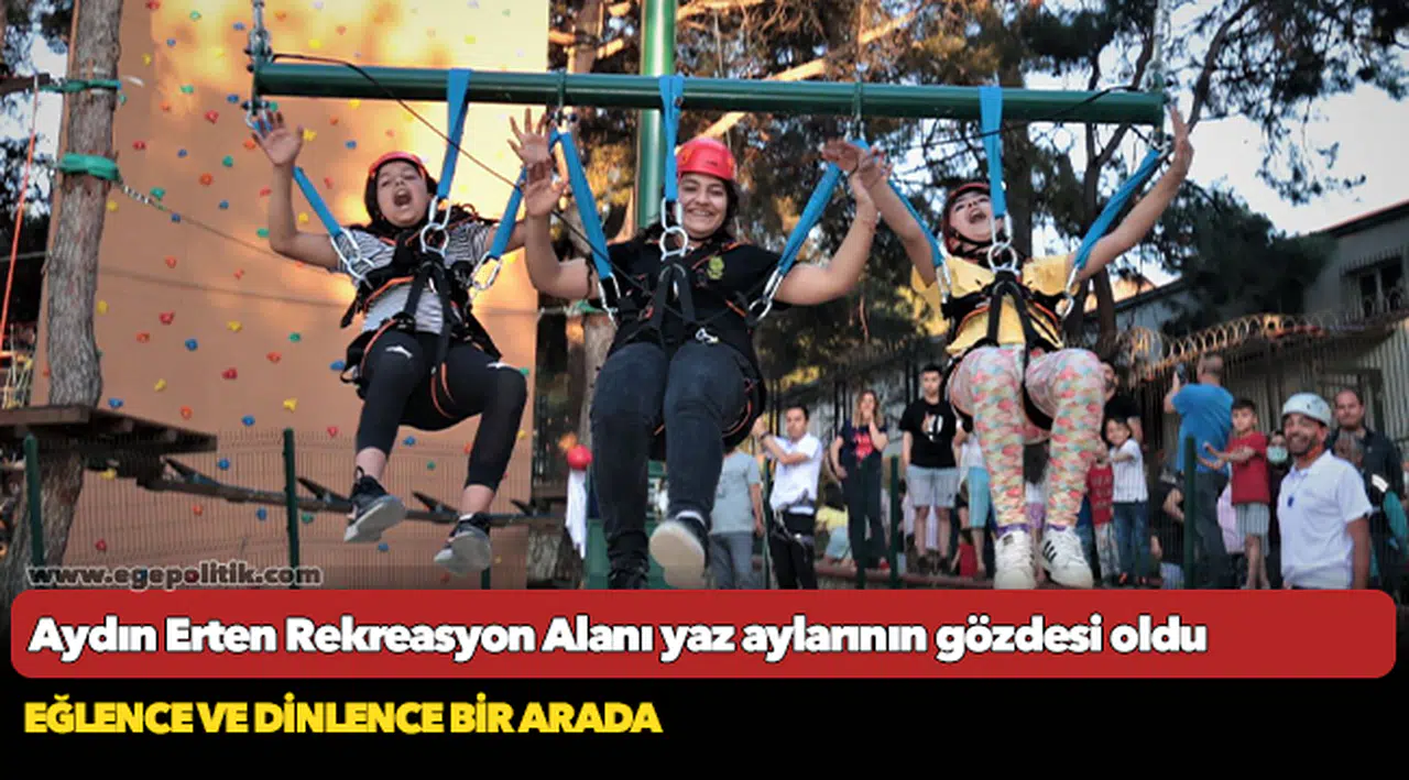 Aydın Erten Rekreasyon Alanı yaz aylarının gözdesi oldu