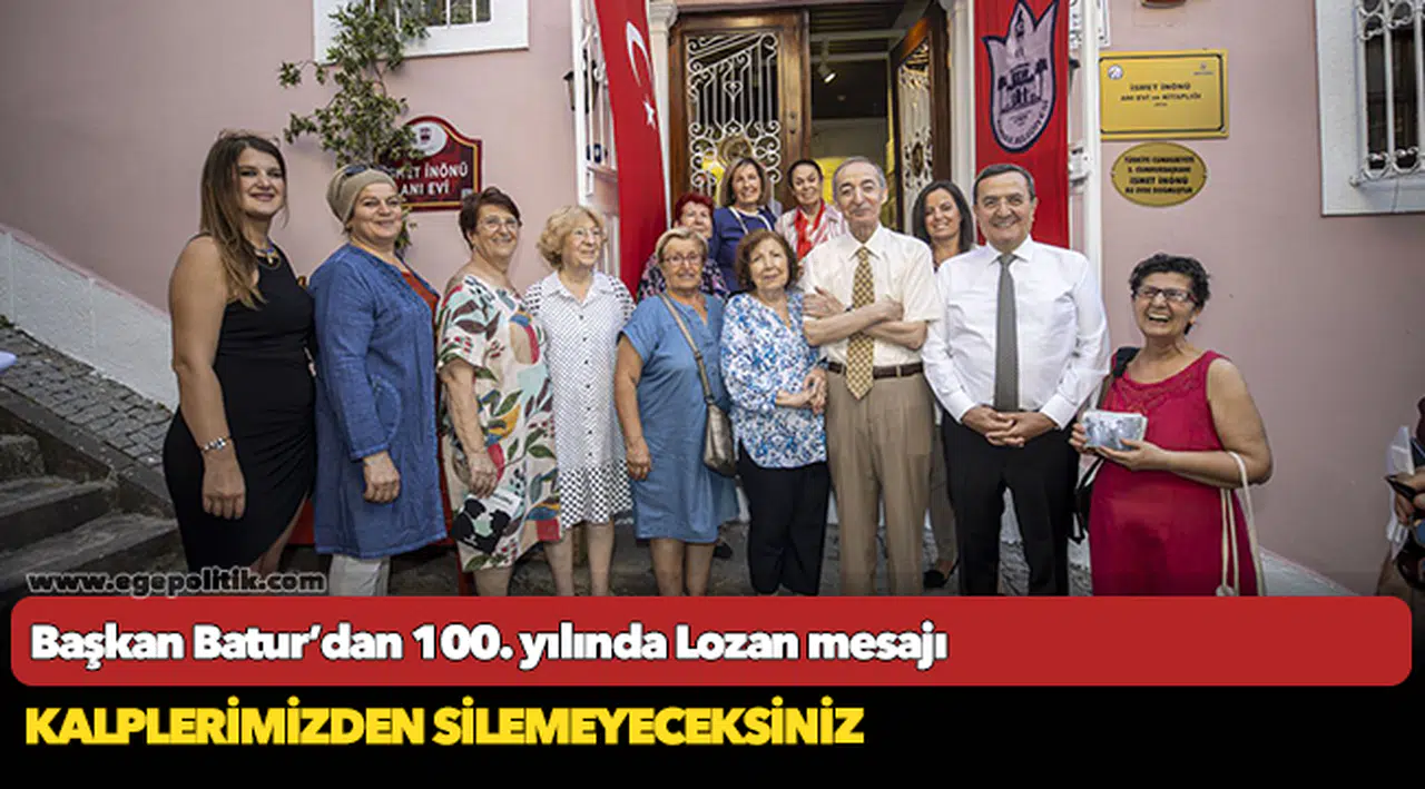 Başkan Batur’dan 100. yılında Lozan mesajı