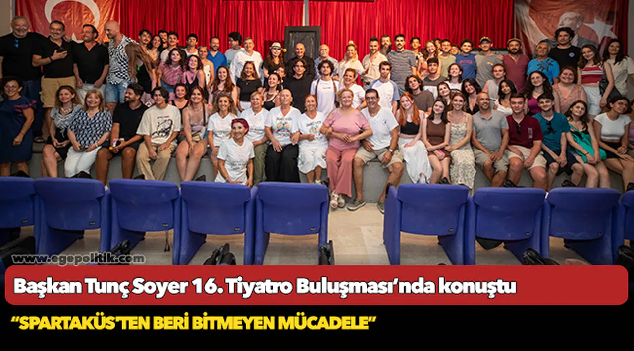 Başkan Tunç Soyer 16. Tiyatro Buluşması’nda konuştu