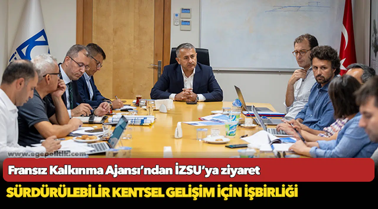 Fransız Kalkınma Ajansı’ndan İZSU’ya ziyaret