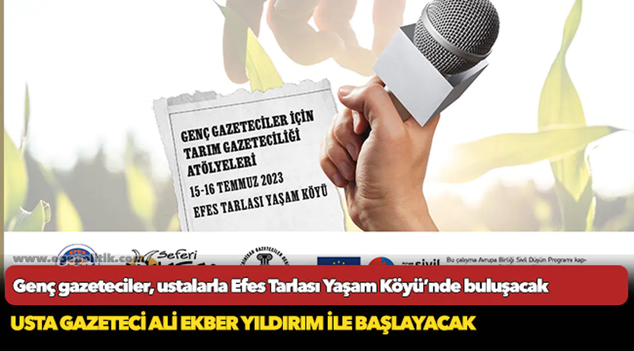 Genç gazeteciler, ustalarla Efes Tarlası Yaşam Köyü’nde buluşacak
