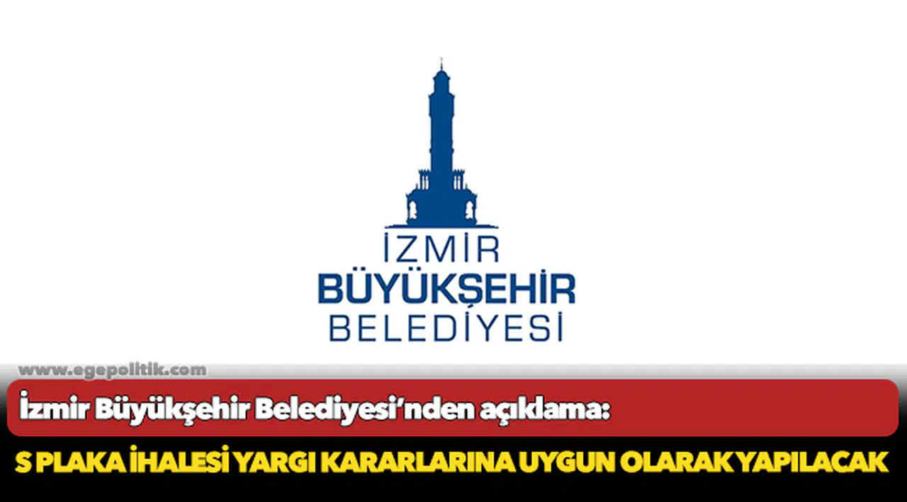 İzmir Büyükşehir Belediyesi’nden açıklama: S plaka ihalesi yargı kararlarına uygun olarak yapılacak