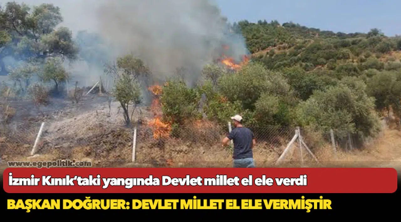 İzmir Kınık’taki yangında Devlet millet el ele verdi