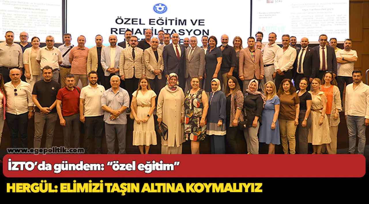 İZTO’da gündem: “özel eğitim”