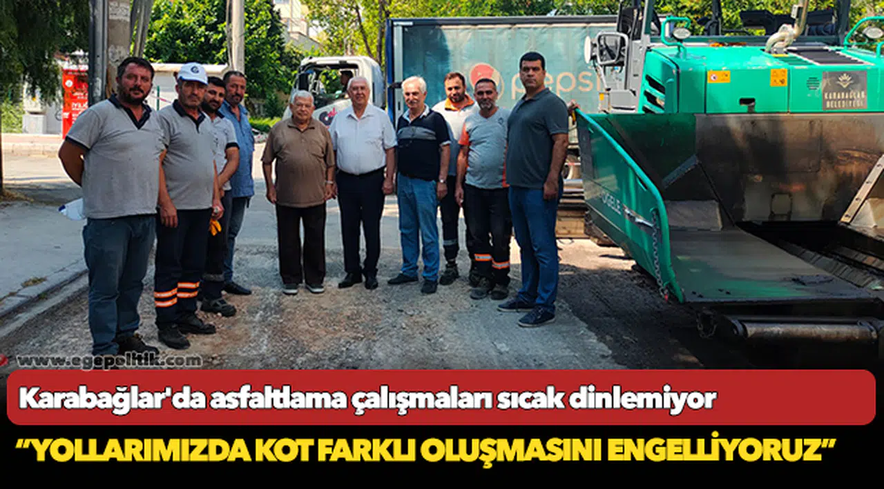Karabağlar'da asfaltlama çalışmaları sıcak dinlemiyor