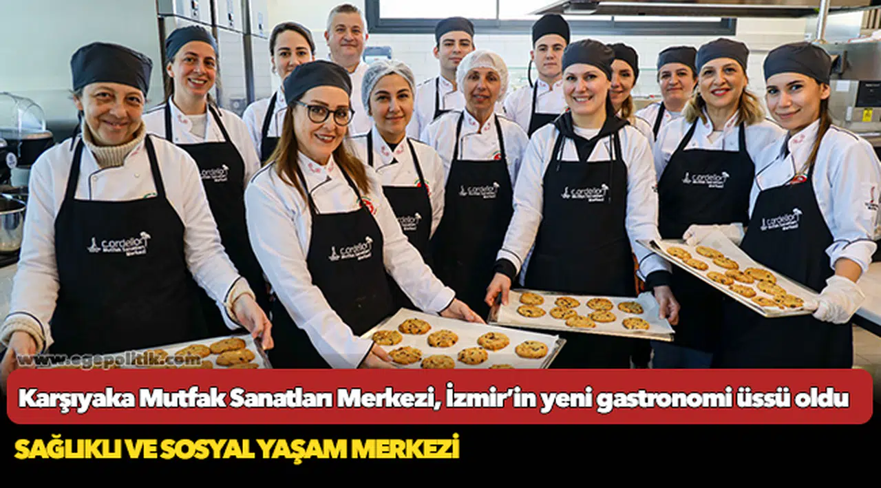 Karşıyaka Mutfak Sanatları Merkezi, İzmir’in yeni gastronomi üssü oldu