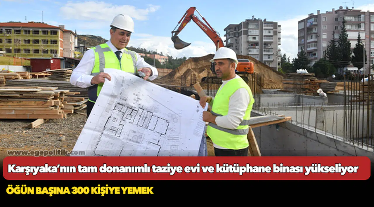 Karşıyaka’nın tam donanımlı taziye evi ve kütüphane binası yükseliyor
