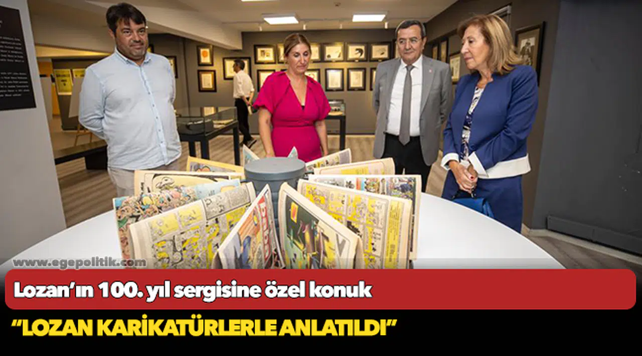 Lozan’ın 100. yıl sergisine özel konuk