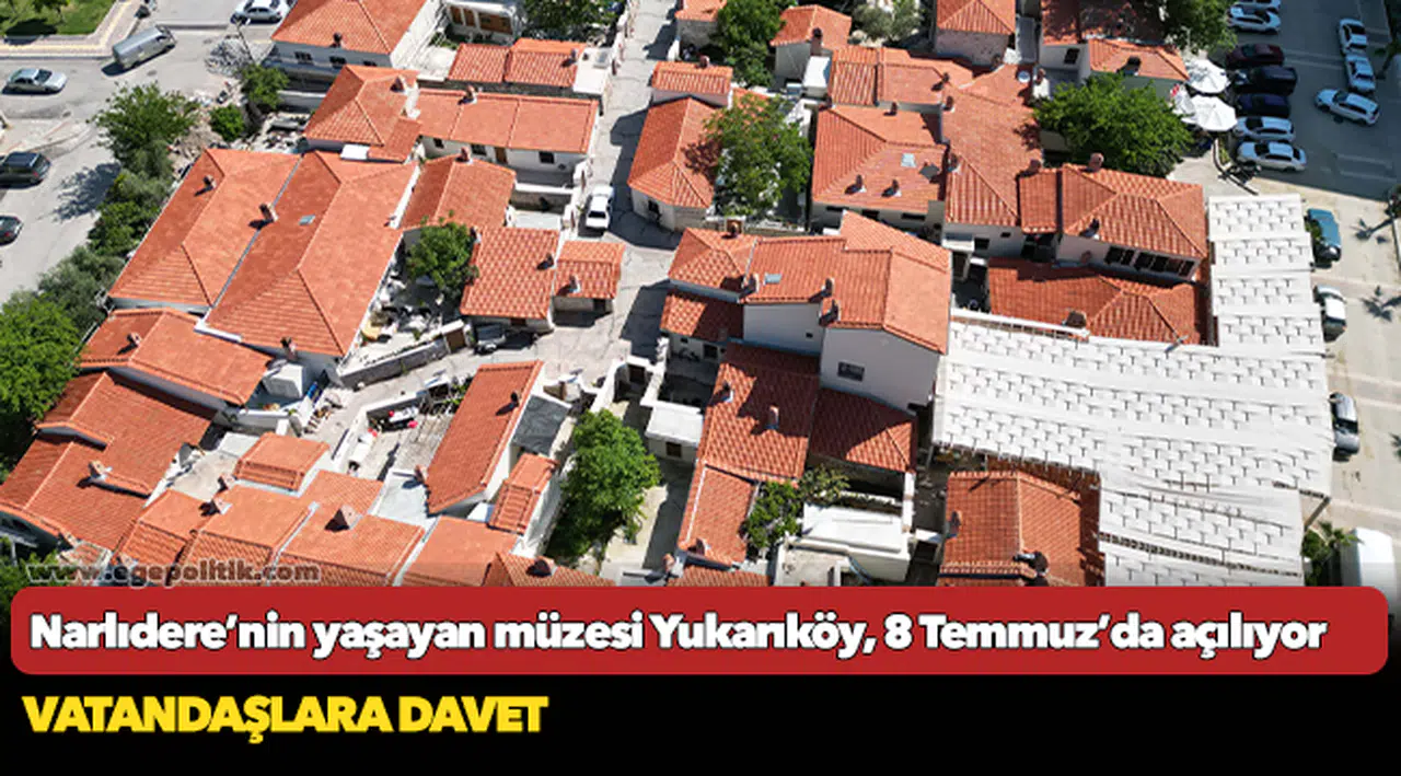 Narlıdere’nin yaşayan müzesi Yukarıköy, 8 Temmuz’da açılıyor
