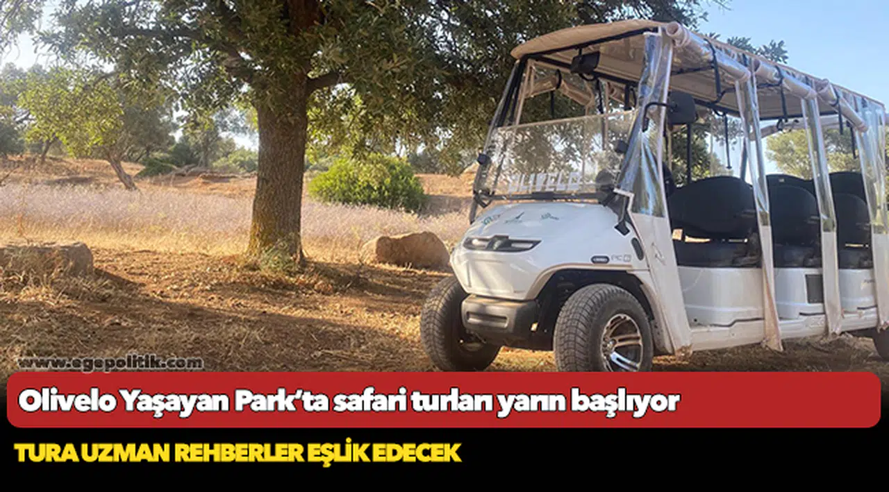 Olivelo Yaşayan Park’ta safari turları yarın başlıyor
