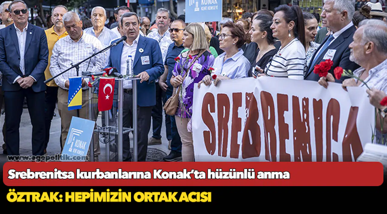 Srebrenitsa kurbanlarına  Konak’ta hüzünlü anma
