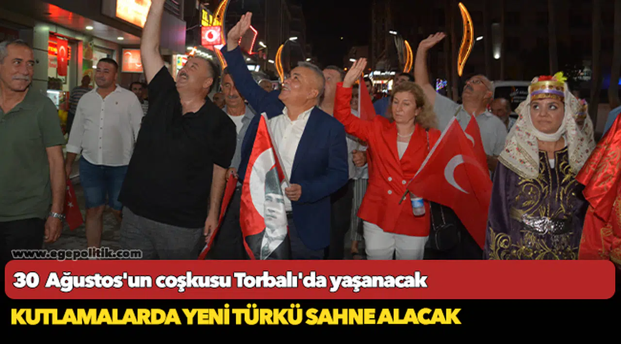 30  Ağustos'un coşkusu Torbalı'da yaşanacak