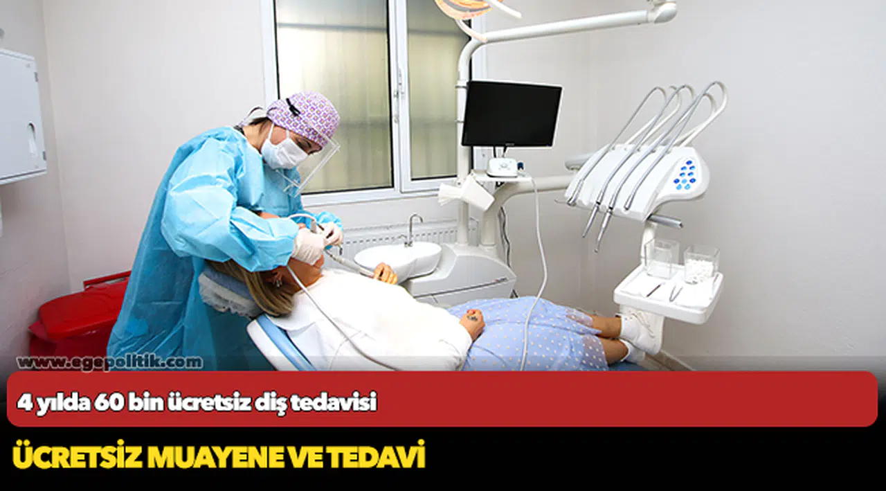 4 yılda 60 bin ücretsiz diş tedavisi
