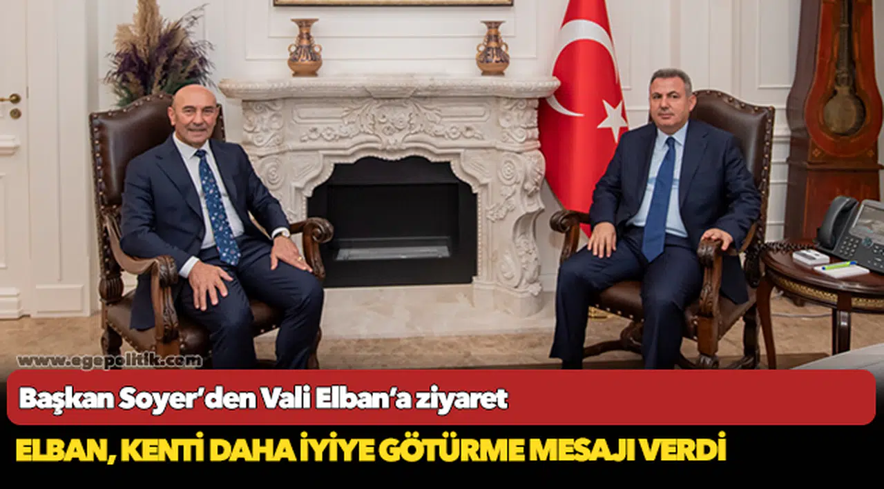 Başkan Soyer’den Vali Elban’a ziyaret