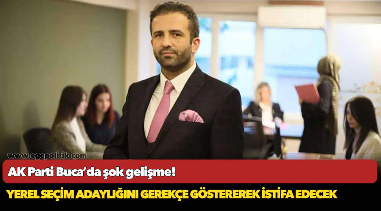 Buca AK Parti'de şok gelişme!