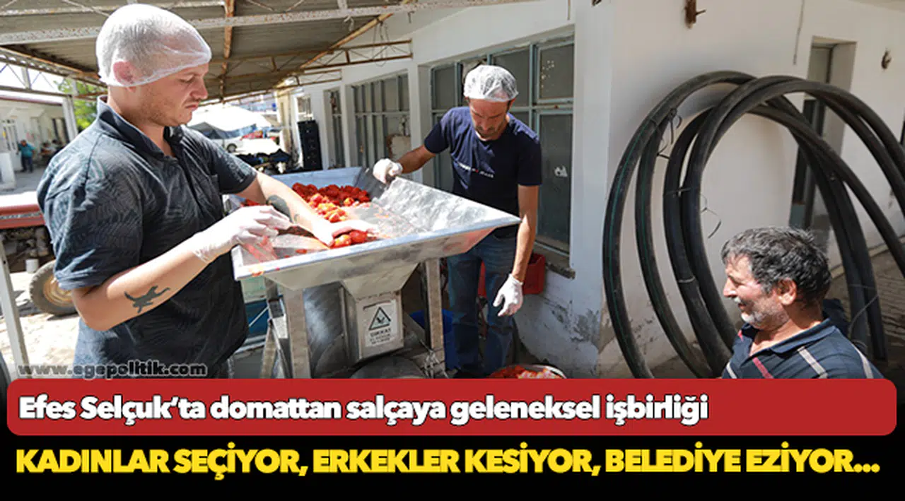 Efes Selçuk’ta domattan salçaya geleneksel işbirliği