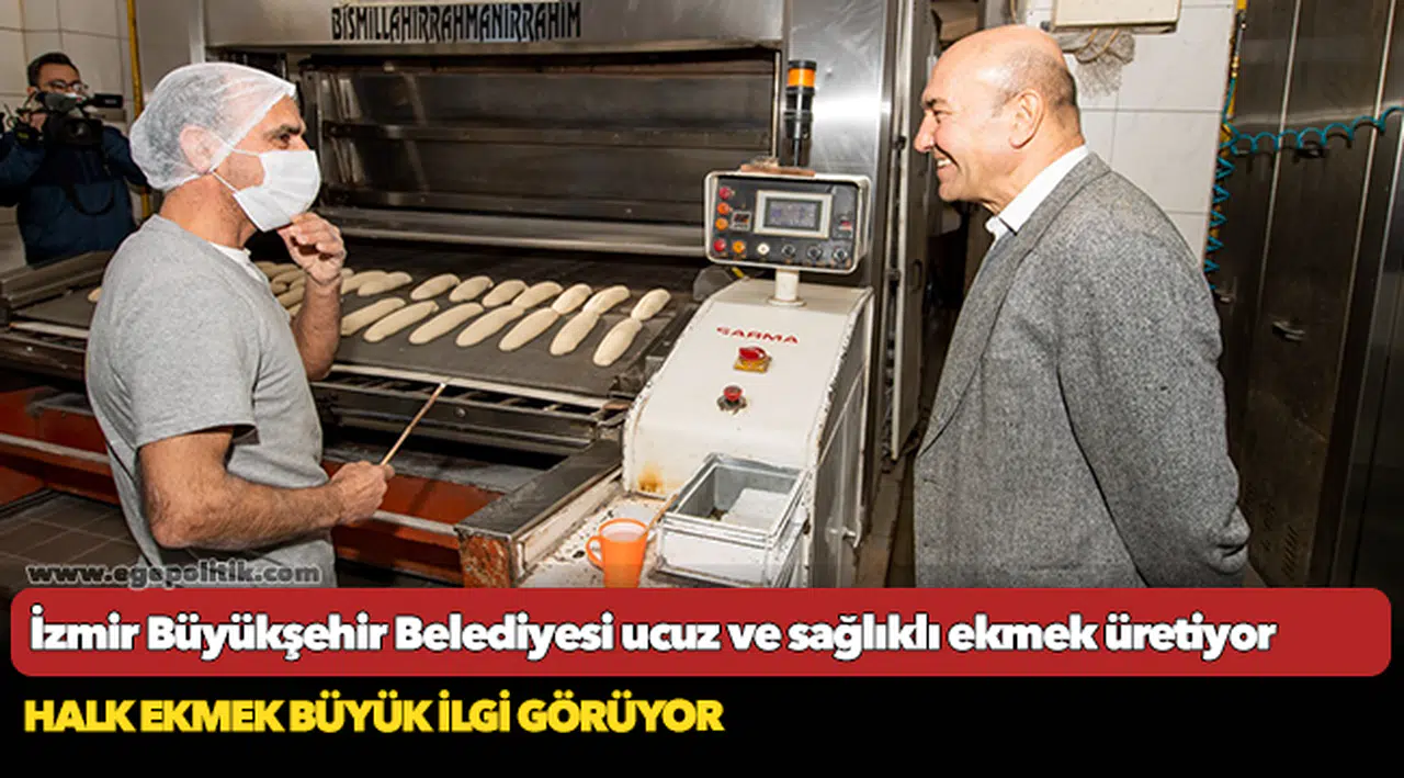 İzmir Büyükşehir Belediyesi ucuz ve sağlıklı ekmek üretiyor