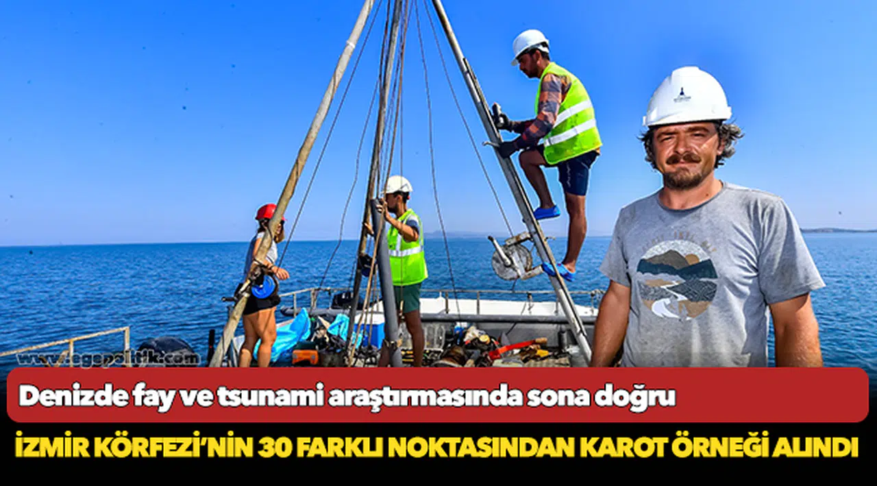İzmir Körfezi’nin 30 farklı noktasından karot örneği alındı