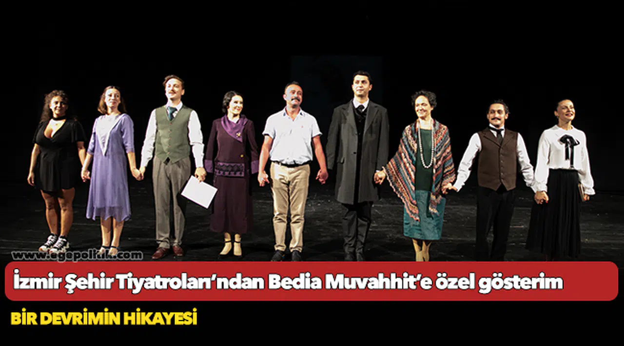 İzmir Şehir Tiyatroları’ndan Bedia Muvahhit’e özel gösterim