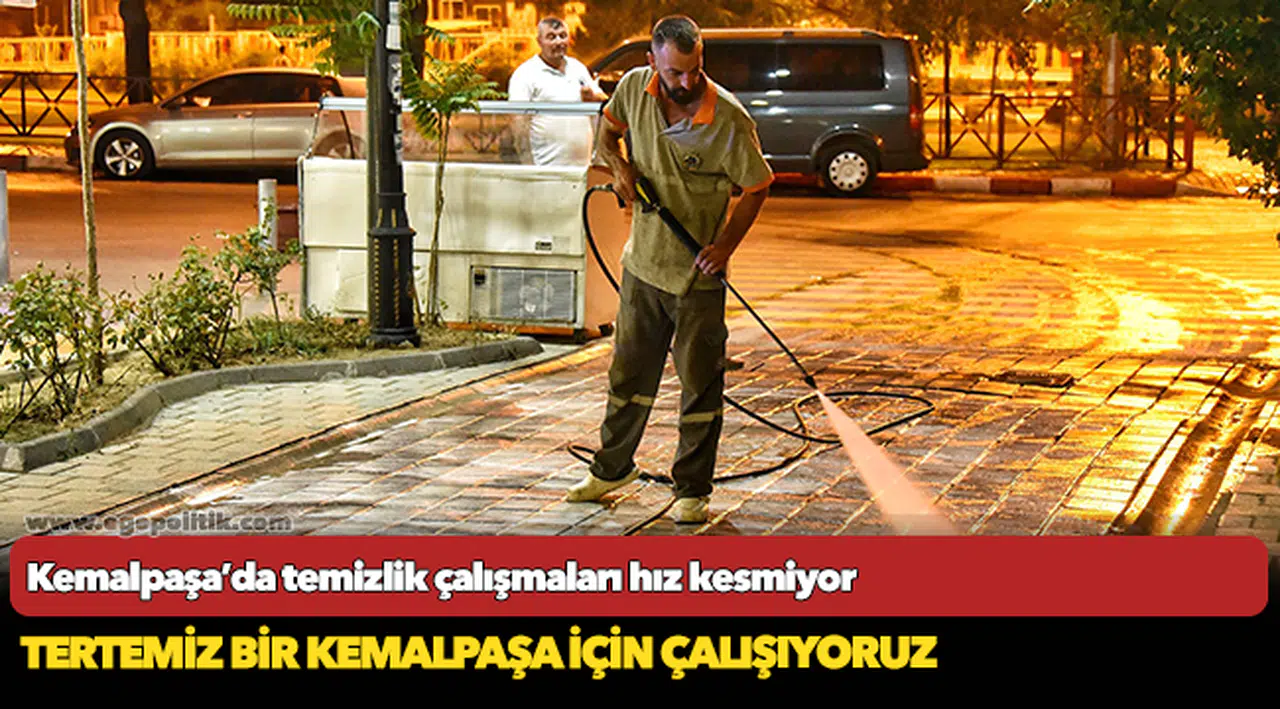 Kemalpaşa’da temizlik çalışmaları hız kesmiyor