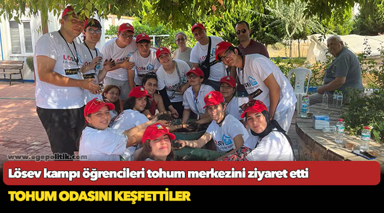 Lösev kampı öğrencileri tohum merkezini ziyaret etti