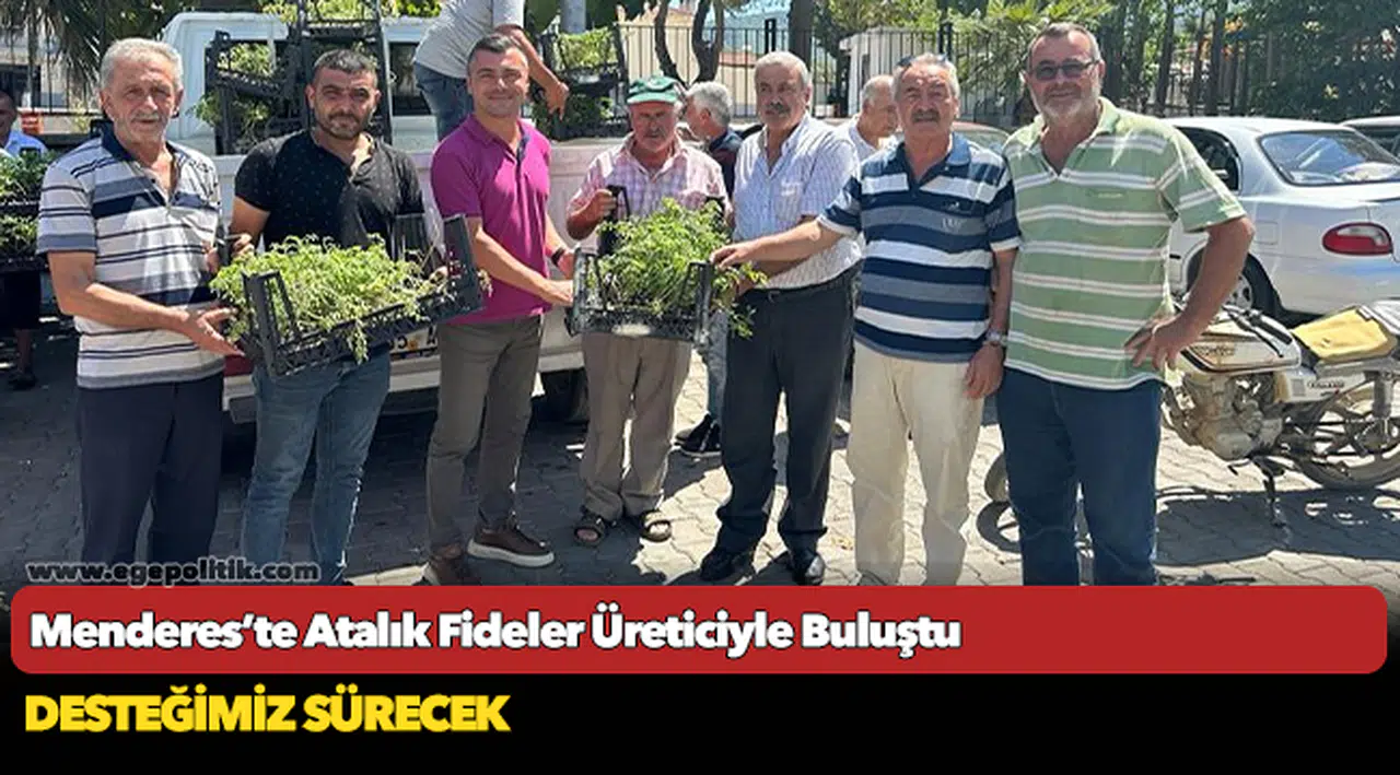 Menderes’te Atalık Fideler Üreticiyle Buluştu