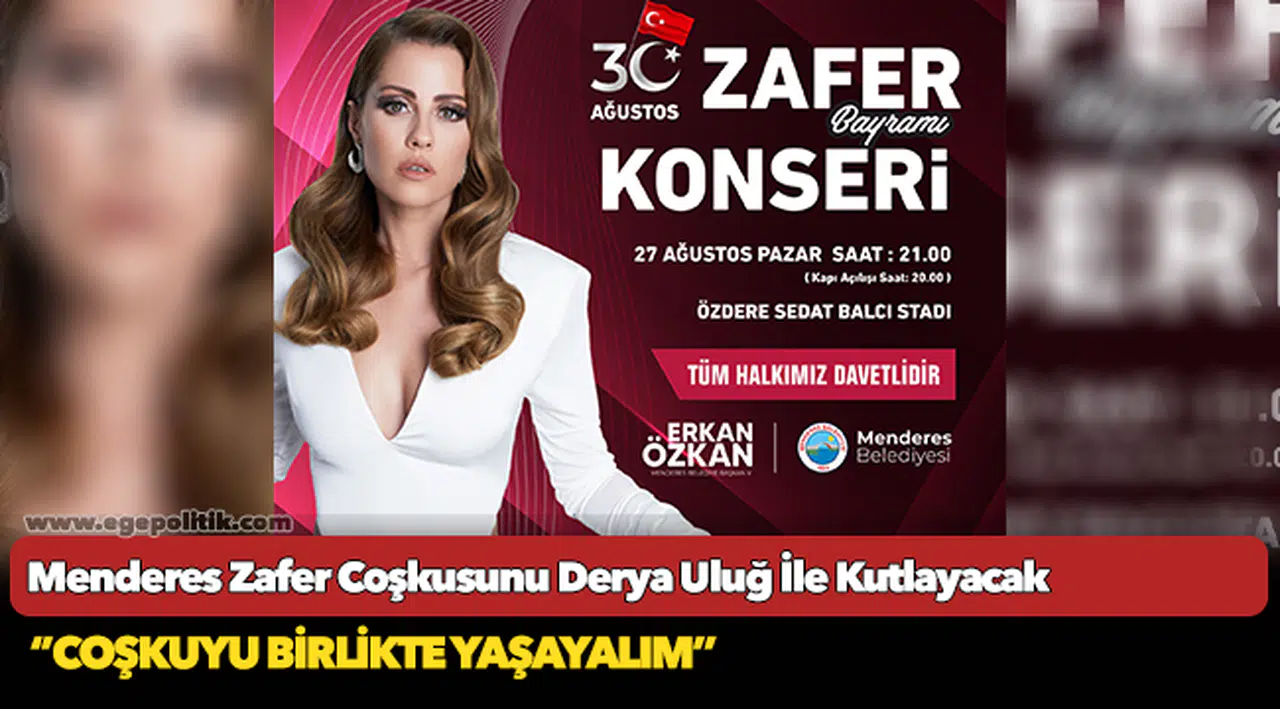 Menderes Zafer Coşkusunu Derya Uluğ İle Kutlayacak