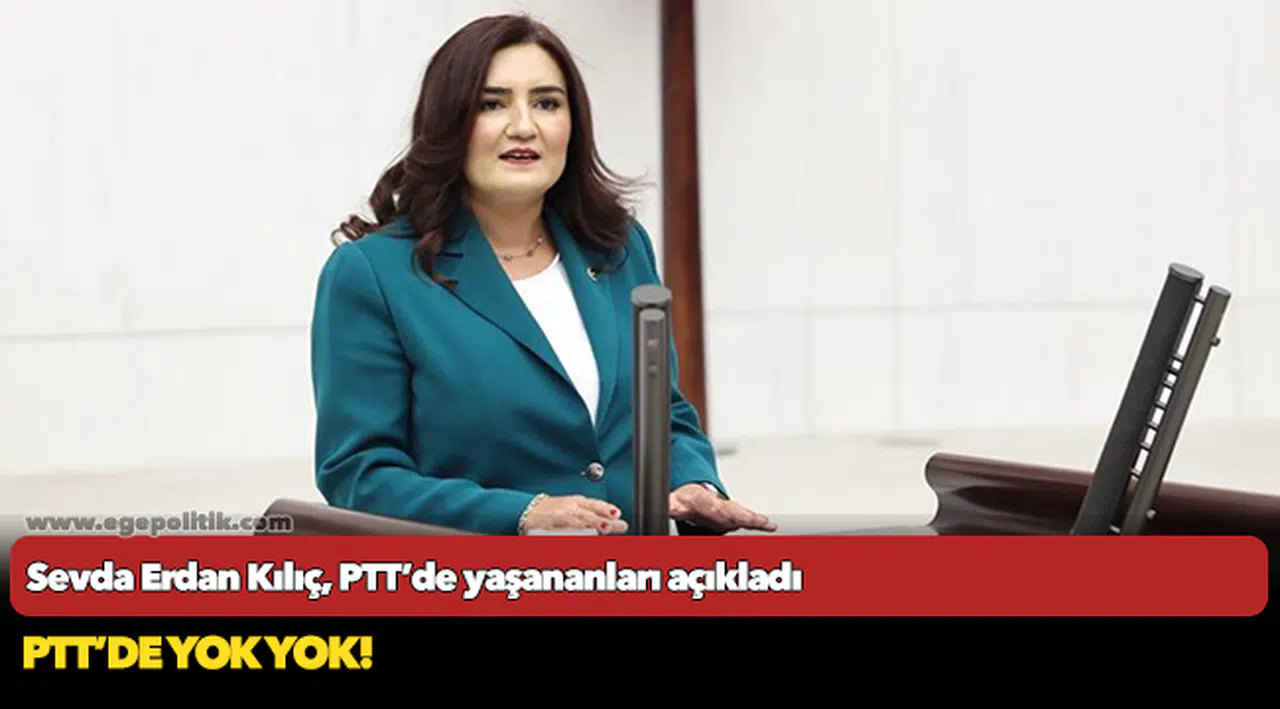 Sevda Erdan Kılıç, PTT’de yaşananları açıkladı