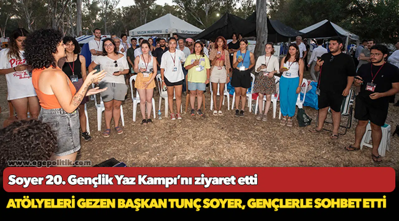 Soyer 20. Gençlik Yaz Kampı’nı ziyaret etti
