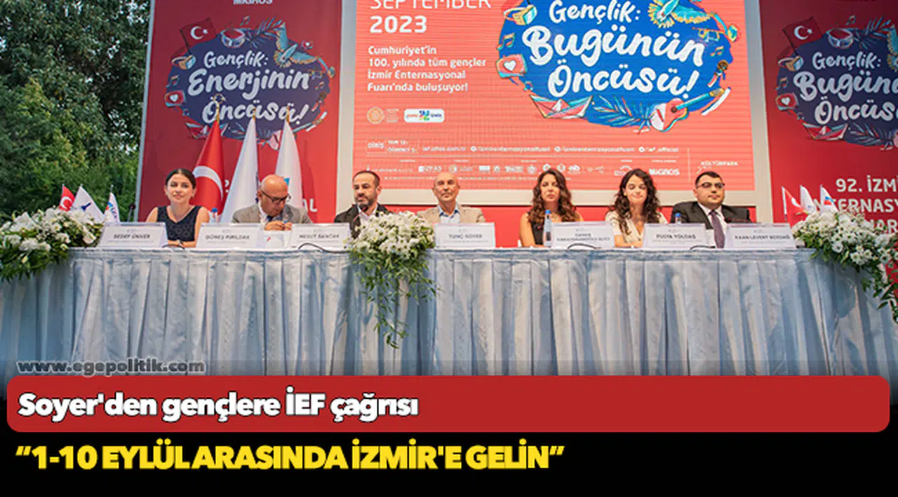 Soyer'den gençlere İEF çağrısı “1-10 Eylül arasında İzmir'e gelin”