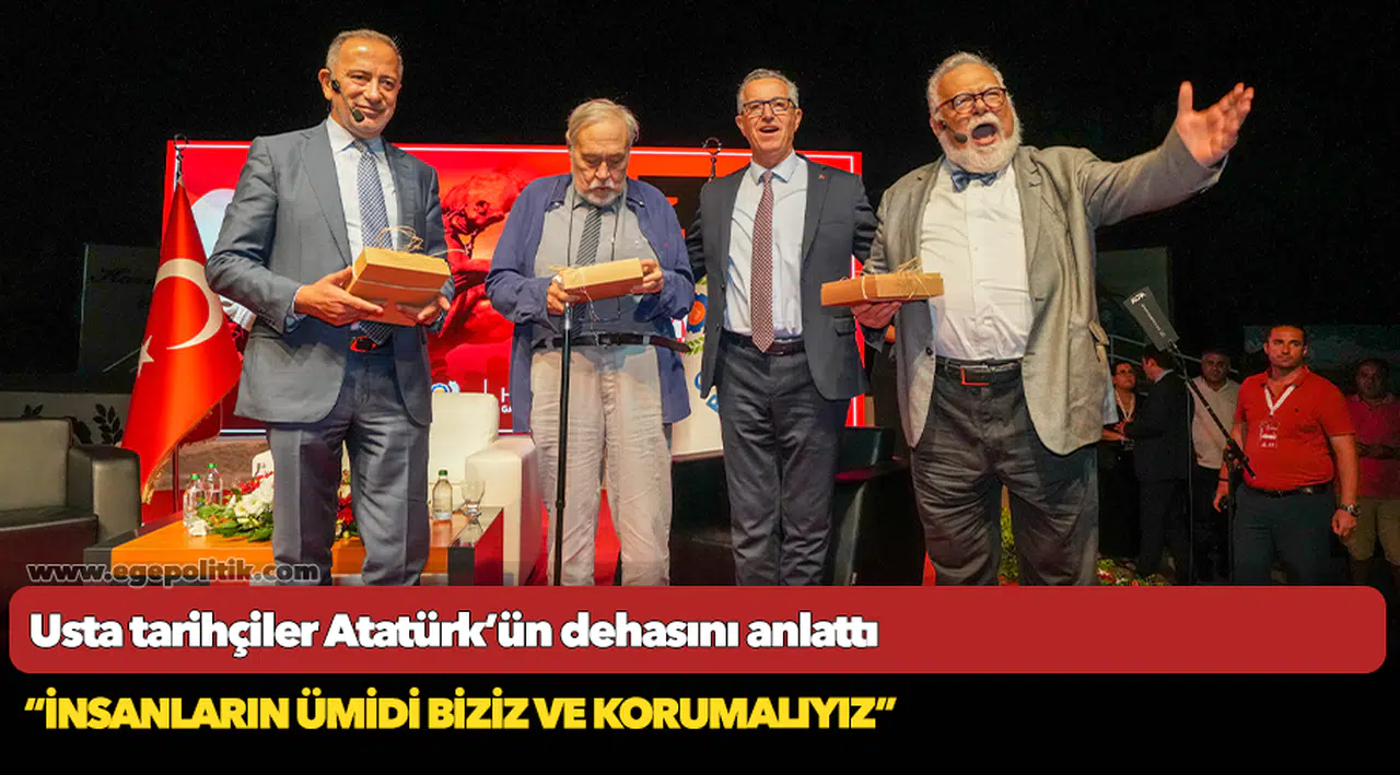 Usta tarihçiler Atatürk’ün dehasını anlattı