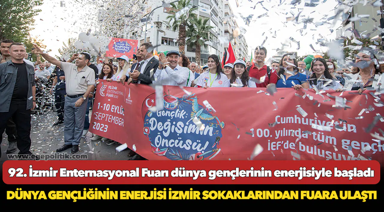 92. İzmir Enternasyonal Fuarı dünya gençlerinin enerjisiyle başladı