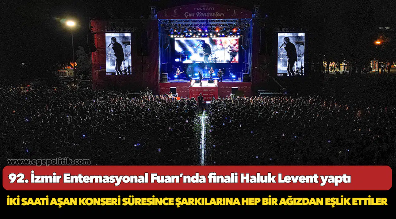 92. İzmir Enternasyonal Fuarı’nda finali Haluk Levent yaptı