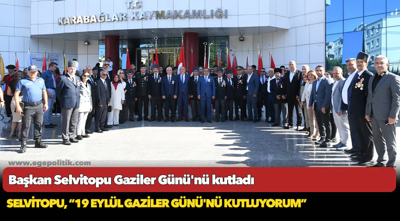 Başkan Selvitopu Gaziler Günü'nü kutladı