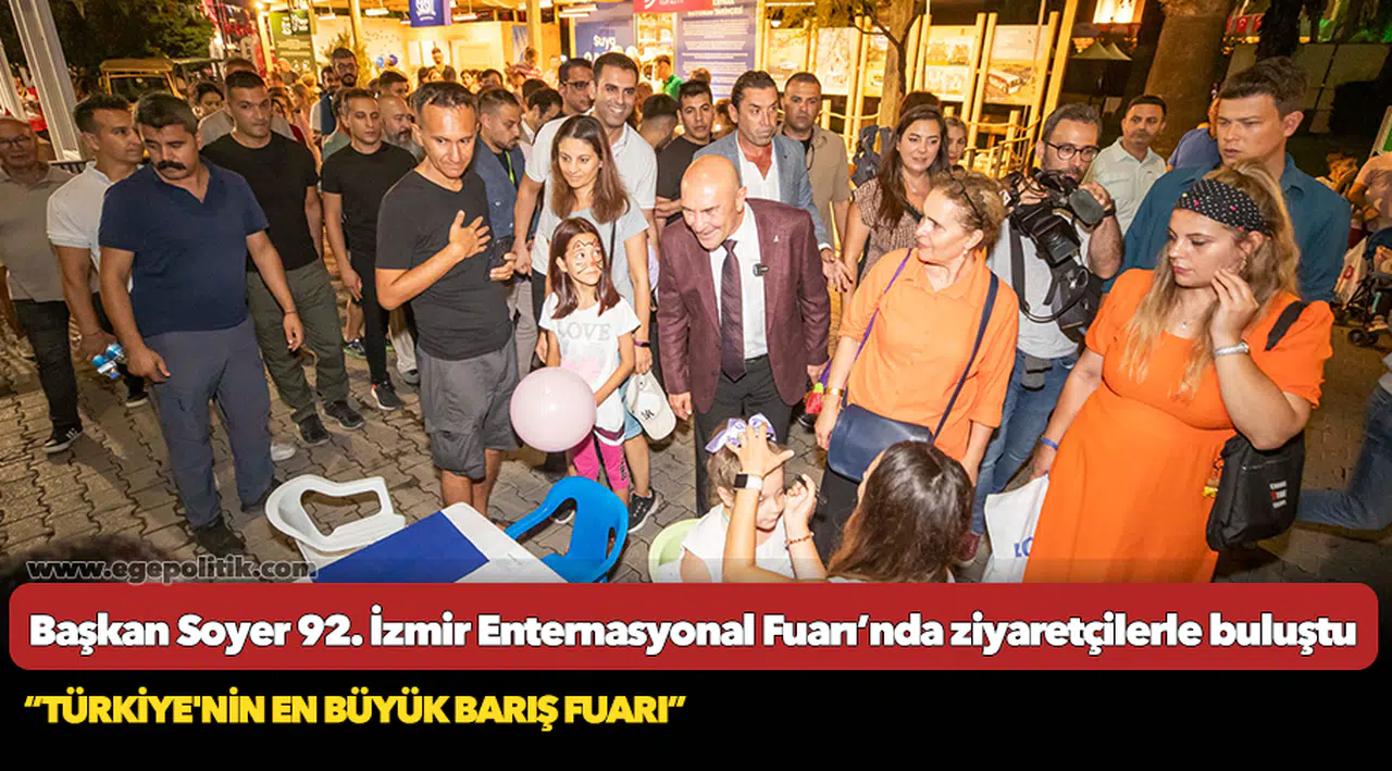 Başkan Soyer 92. İzmir Enternasyonal Fuarı’nda ziyaretçilerle buluştu