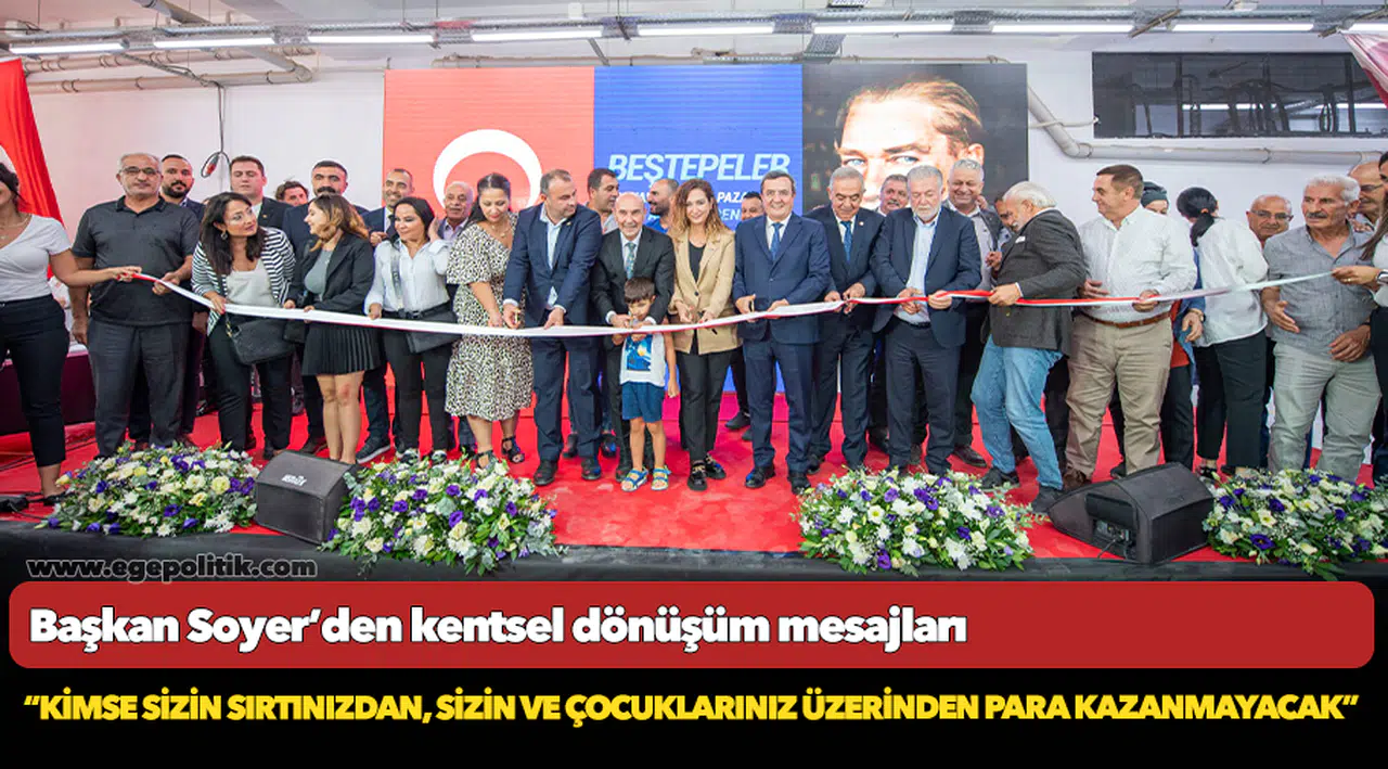 Başkan Soyer’den kentsel dönüşüm mesajları
